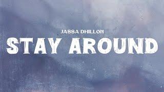 Jassa Dhillon - Stay Around Lyrics