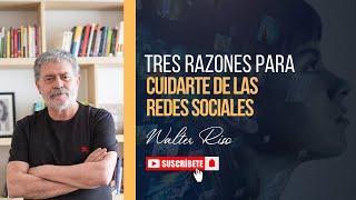 Tres razones para cuidarte de las redes sociales - Walter Riso