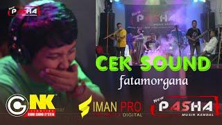 CEK SOUND FATAMORGANA - New PASHA MUSIK - GNK AUDIO Kendal