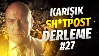 KARIŞIK SHİTPOST DERLEME #27