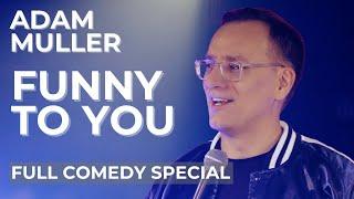 Adam Muller FUNNY TO YOU – FULL COMEDY SPECIAL