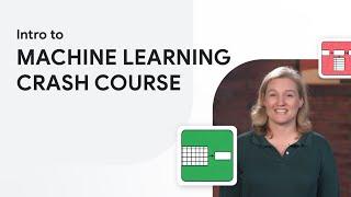 Machine Learning Crash Course Intro & Whats New