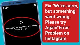 Fix Were sorry but something went wrong Please try Again later Problem on Instagram New Update