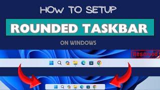 How To Setup Rounded Taskbar Computer  Resolved 