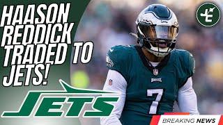 BREAKING Haason Reddick TRADED TO THE NEW YORK JETS  2026 Conditional 3rd Going to Eagles