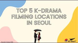 Top 5 K-drama filming locations in Seoul South Korea