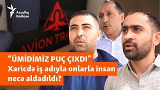 “Dedim həyatımız dəyişəcək amma...” - Azərbaycanlılar Avropada iş adıyla necə aldadıldılar?