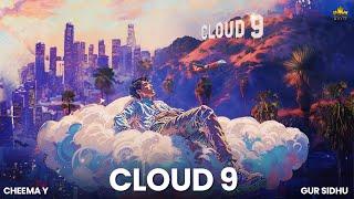 CLOUD 9 OFFICIAL AUDIO CHEEMA Y  GUR SIDHU