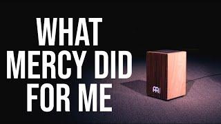 What Mercy Did For Me • Cajon Playthrough