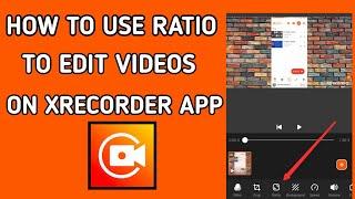 How To Use Ratio Button on Xrecorder Screen Recording App