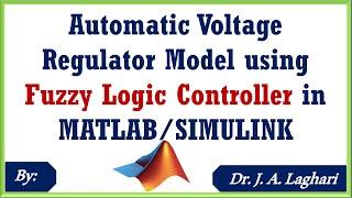 How To Design AVR Model using Fuzzy Logic Controller in MATLABSIMULINK ?  Dr. J. A. Laghari