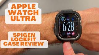 Apple Watch Ultra - Spigen Lock Fit Case Review