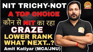 WHY .....? NIT TRICHY NOT A TOP CHOICE   LOWER RANK .. WHAT NEXT ......? #nimcet #maarula #trichy
