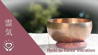 Reiki to Raise Vibration  Frequency  Energy Healing