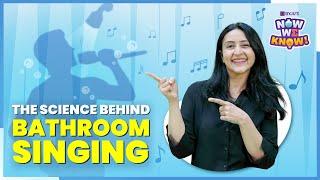 The science behind bathroom singing  BYJUs Now We Know