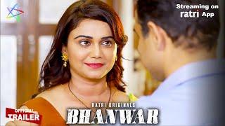 Bhanwar  Official Trailer  Web Series streaming on RATRI App