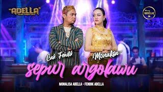 SEPUR ARGOLAWU - Monalisa Adella ft. Fendik Adella - OM ADELLA