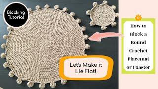 How to Block a Round Crochet Placemat or Coaster to Make it Lie Flat and Stop it from Curling Inward