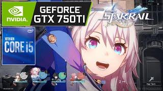 Honkai Star Rail - GTX 750 Ti 2GB + i5 10400F - 1080p High Settings