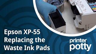 Epson XP-55 - Replace the waste pads and fix the waste ink counter error.