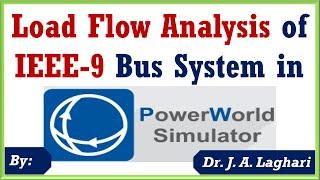 How to Design Load Flow Analysis of IEEE 9-Bus System in Power World Simulator  Dr. J. A. Laghari