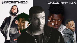 2021 Chill Rap Mix Rod Wave Toosii Drake NBA Youngboy & More @KFire The Dj