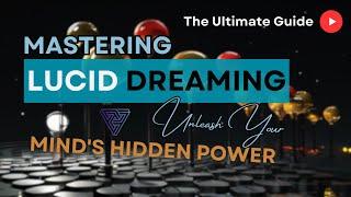 The Ultimate Guide to Mastering Lucid Dreaming  Unleash Your Minds Hidden Power