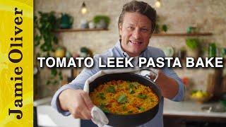 Incredible Tomato Leek Pasta Bake  Jamie Oliver