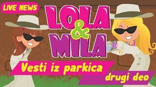 LOLA & MILA  VESTI IZ PARKIĆA 2 DEO  CRTANI FILM 2023