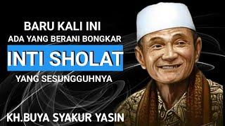 Baru kali ini ada yang berani bongkar SHOLAT .Sampai ke intinya.KH.BUYA SYAKUR YASIN