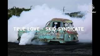 True Love - Skid Syndicate Original ️