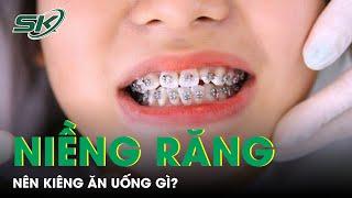 Niềng Răng Có Phải Kiêng Ăn Uống Gì Không?  SKĐS