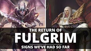 THE RETURN OF FULGRIM SIGNS WEVE HAD SO FAR