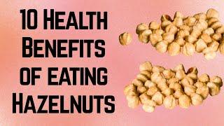 10 Health Benefits of Hazelnuts