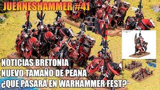 NOTICIAS BRETONIA NUEVOS TAMAÑOS DE PEANA Y ESPECULACIÓN WARHAMMER FEST JUERNESHAMMER #41 WARHAMMER
