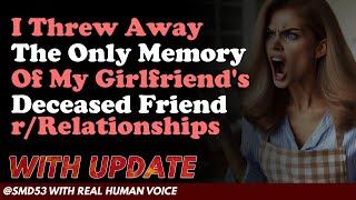 Reddit Stories  I Threw Away The Only Memory Of My Girlfriends Deceased Friend rRelationships