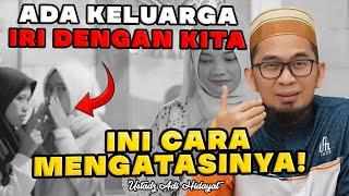 ADA KELUARGA IRI DENGAN KITA INI CARA MENGATASINYA  USTADZ ADI HIDAYAT