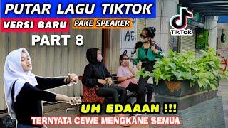 PUTAR LAGU TIKTOK PAKE SPEAKER DI TENGAH CEWE NGUMPUL  PART 8 ASLI BIKIN NGAKAK