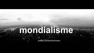 How to pronounce mondialisme in French