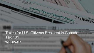 Webinar Replay – Taxes for U.S. Citizens Resident in Canada Tax 101