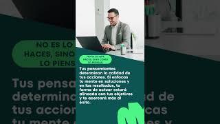 El éxito empresarial no solo depende de lo que haces sino de cómo lo piensas.