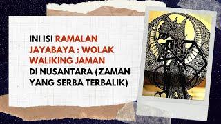 ISI RAMALAN JAYABAYA  WOLAK WALIKING JAMAN ZAMAN YANG SERBA TERBALIK