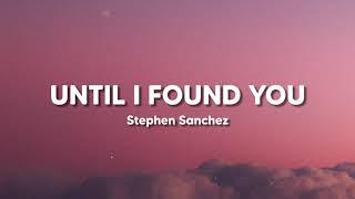 Until I Found You - Stephen Sanchez Lyrics