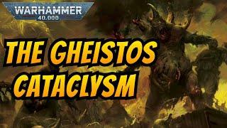 The GHEISTOS CATACLYSM I Warhammer 40k Lore