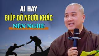 Ai hay giúp đỡ người khác NÊN NGHE - Thầy Thích Pháp Hòa