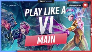 How to Play Like a VI MAIN - ULTIMATE VI GUIDE