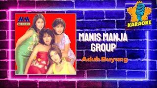 Manis Manja Manja Group - Aduh Buyung Original Karaoke Video No Vocal