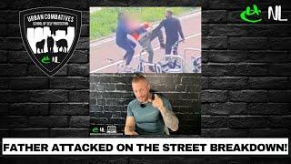 FATHER ATTACKED ON THE STREET BREAKDOWN