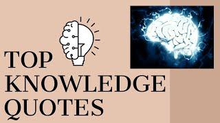 Knowledge Quotes - Top 10 Knowledge Quotes