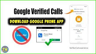 HOW TO INSTALL GOOGLE PHONE APP  GOOGLE VERIFIED CALL FEATURE  TEZAROCK